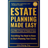 Estate Planning Made Easy: From Wills & Trusts To Probate & Taxes: Everything You Need to Know to Start Planning Your Estate