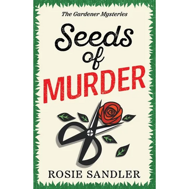 Seeds of Murder: The first book in a brand-new gripping gardening cozy crime mystery series
