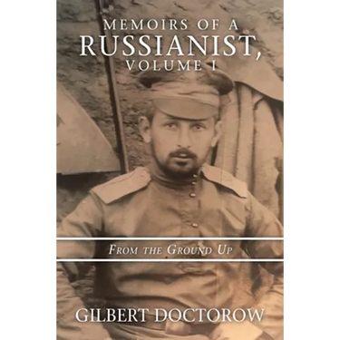 Memoirs of a Russianist, Volume I: From the Ground Up