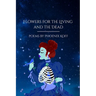 Flowers for the Living and the Dead