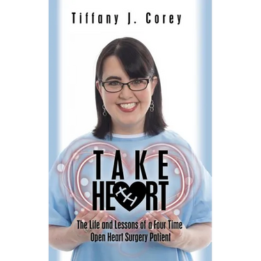 Take Heart: The life and lessons of a four time open heart surgery patient