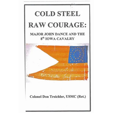 Cold Steel-Raw Courage: Major John Dance and the 8th Iowa Cavalry