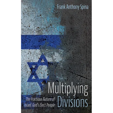 Multiplying Divisions: The Fractious Nature of Israel, God's Elect People