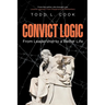 Convict Logic: From Leadership to a Better Life