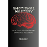 Emotional Mastery: Practical Strategies For Emotional Well-being