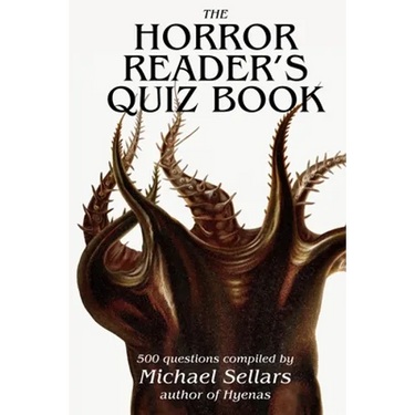 The Horror Reader's Quiz Book: 500 Horror Fiction Quiz Questions