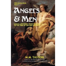 Angels & Men: Hidden Mysteries from Creation to the Time of the End Unveiled