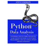 Python Data Analysis: An Introduction to Computer Science: Learn Step By Step How to Use Python Programming Language, Pandas, and How You Ca