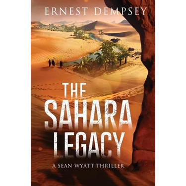 The Sahara Legacy: A Sean Wyatt Thriller