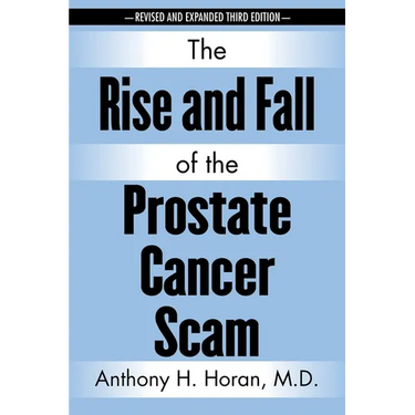 The Rise and Fall of the Prostate Cancer Scam