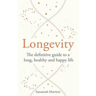 Longevity: The Definitive Guide to a Long, Healthy and Happy Life
