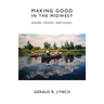 Making Good in the Midwest: Stories, Poems, and Essays