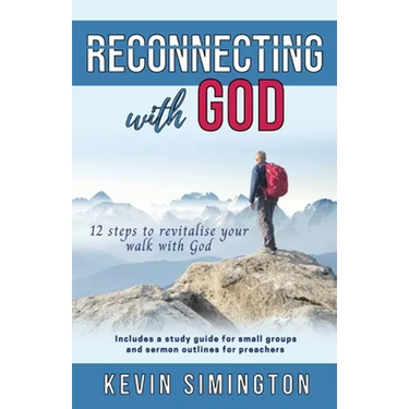 Reconnecting With God: 12 Steps To Revitalise Your Walk With God