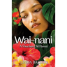 Wai-nani: A Voice from Old Hawai'i