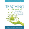 Teaching--The Sacred Art: The Joy of Opening Minds and Hearts