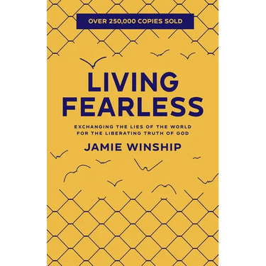 Living Fearless: Exchanging the Lies of the World for the Liberating Truth of God