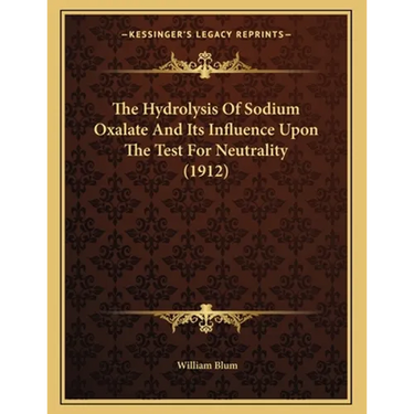 The Hydrolysis Of Sodium Oxalate And Its Influence Upon The Test For Neutrality (1912)