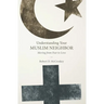Understanding Your Muslim Neighbor: Moving from Fear to Love