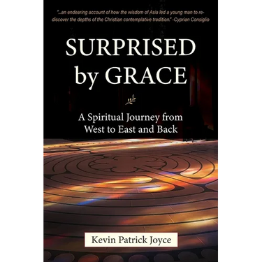 Surprised By Grace A Spiritual Journey from West to East and Back