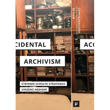 Accidental Archivism: Shaping Cinema's Futures with Remnants of the Past