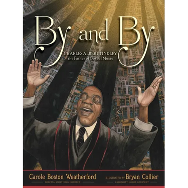 By and By: Charles Albert Tindley, the Father of Gospel Music