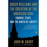 Roger Williams and the Creation of the American Soul: Church, State, and the Birth of Liberty