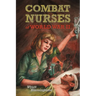 Combat Nurses of World War II