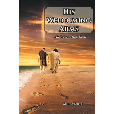 His Welcoming Arms: A Daily Prayer Study Guide