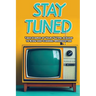 Stay Tuned
