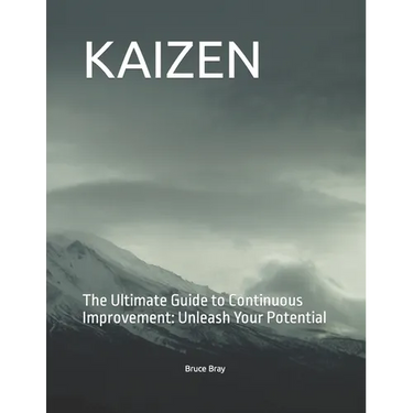 Kaizen: The Ultimate Guide to Continuous Improvement: Unleash Your Potential