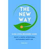 The New Way: Slow Living Beginners' Guide: Enjoy a simple, intentional, sustainable, happy life