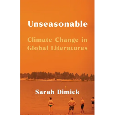 Unseasonable: Climate Change in Global Literatures