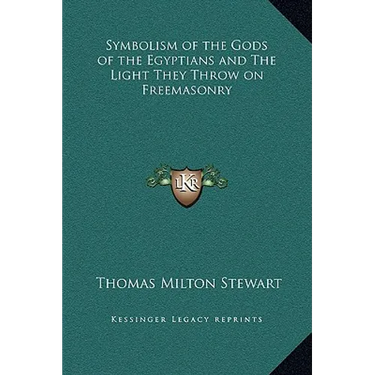 Symbolism of the Gods of the Egyptians and The Light They Throw on Freemasonry