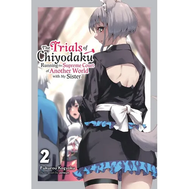 The Trials of Chiyodaku, Vol. 2: Running the Supreme Court of Another World with My Sister
