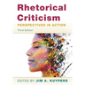 Rhetorical Criticism: Perspectives in Action