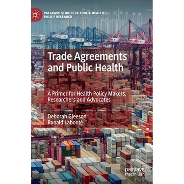 Trade Agreements and Public Health: A Primer for Health Policy Makers, Researchers and Advocates