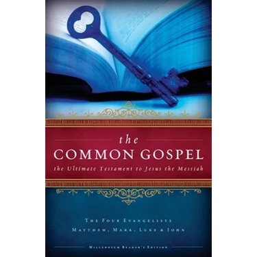 The Common Gospel: The Ultimate Testament to Jesus the Messiah