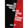 The Humanities Crisis and the Future of Literary Studies
