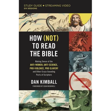 How (Not) to Read the Bible Study Guide Plus Streaming Video: Making Sense of the Anti-Women, Anti-Science, Pro-Violence, Pro-Slavery and Other Crazy