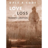 Love Loss and Transfiguration