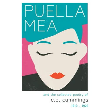 Puella Mea and the Collected Poetry of e.e. cummings - 1910-1926