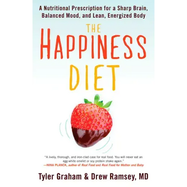 The Happiness Diet: A Nutritional Prescription for a Sharp Brain, Balanced Mood, and Lean, Energizedbody