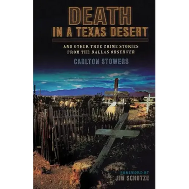 Death in a Texas Desert: And Other True Crime Stories from The Dallas Observer