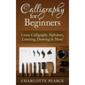 Calligraphy For Beginners: Learn Calligraphy Alphabets, Lettering, Drawing & More!