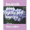 beatnik poet, haiku and senryu