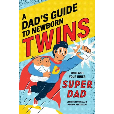 A Dad's Guide to Newborn Twins: Unleash Your Inner Super Dad