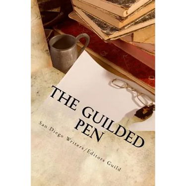 The Guilded Pen: 2014 Anthology of the San Diego Writers/Editors Guild