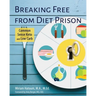 Breaking Free From Diet Prison: Common Sense Keto and Low Carb