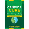 Candida Cure: Healing Naturally in 90 Days. 5,000 Successful Cases!