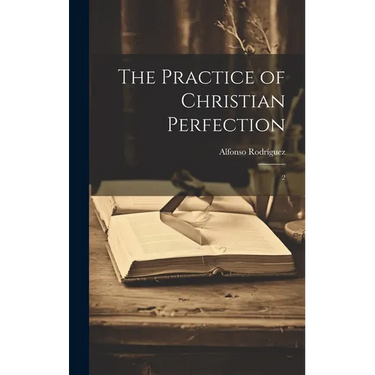 The Practice of Christian Perfection: 2